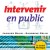 Intervenir en Public