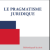 Le Pragmatisme Juridique
