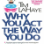 Why You Act The Way You Do