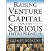 Raising Venture Capital for the Serious Entrepreneur 1