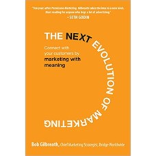 The Next Evolution of Marketing-Connect with Your Customers by Marketing with Meaning