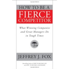 How to Be a Fierce Competitor: 