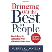 Bringing Out the Best in People-How to Apply the Astonishing Power of Positive Reinforcement