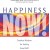 Happiness Now!