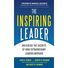 The Inspiring Leader-Unlocking the Secrets of How Extraordinary Leaders Motivate