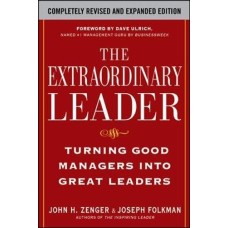 The Extraordinary Leader-Turning Good Managers into Great Leaders