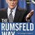 The Rumsfeld Way-Leadership Wisdom of a Battle-Hardened Maverick