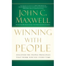 Winning With People-Discover the People Principles That Work for You Every Time