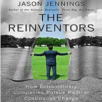 The Reinventors: How Extraordinary Companies Pursue Radical Continuous 