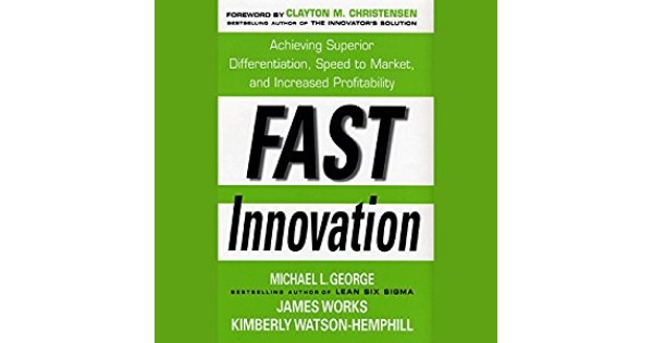 Fast Innovation: Achieving Superior Differentiation, Speed to Market