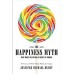 Jennifer Hecht The Happiness Myth An Expose