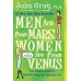 Men Are from Mars, Women Are from Venus.