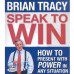 Speak To Win-How to Present with Power in Any Situation