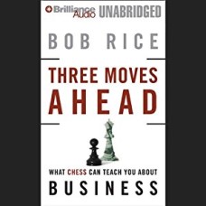 Three Moves Ahead: What Chess Can Teach You about Business
