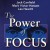 The Power Of Focus