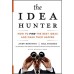 The Idea Hunter: How to Find the Best Ideas and Make them Happen