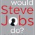 What Would Steve Jobs Do? How the Steve Jobs Way Can Inspire Anyone to Think Differently and Win
