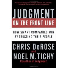 Judgment on the Front Line: How Smart Companies Win by Trusting Their People
