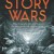 Winning the Story Wars: Why Those Who Tell (and Live) the Best Stories Will Rule the Future