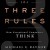 The Three Rules: How Exceptional Companies Think 