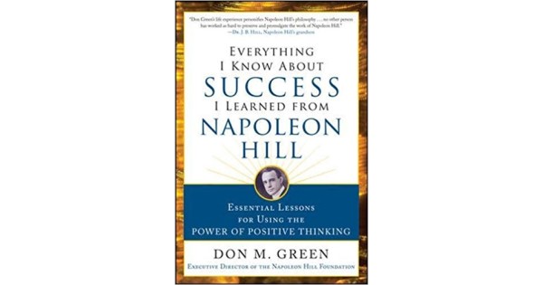 Everything I Know About Success I Learned from Napoleon Hill: Essential ...