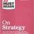 HBR s 10 Must Reads on Strategy
