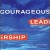 Courageous Leadership Profile