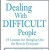 Dealing with Difficult People
