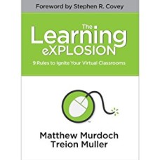 The Learning Explosion: 9 Rules to Ignite Your Virtual Classrooms