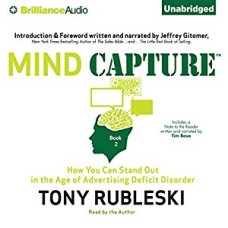 Mind Capture: How You Can Stand Out in the Age of Advertising Deficit Disorder  (Book 2)