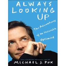 Always Looking Up - The Adventures of an Incurable Optimist
