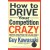 How to Drive Your Competition Crazy