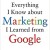 Everything I Know about Marketing I Learned From Google
