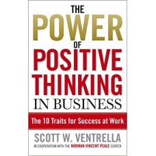 The Power of Positive Thinking in Business: 10 Traits for Maximum Results