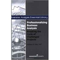 Professionalizing Business Analysis: Breaking the Cycle of Challenged Projects